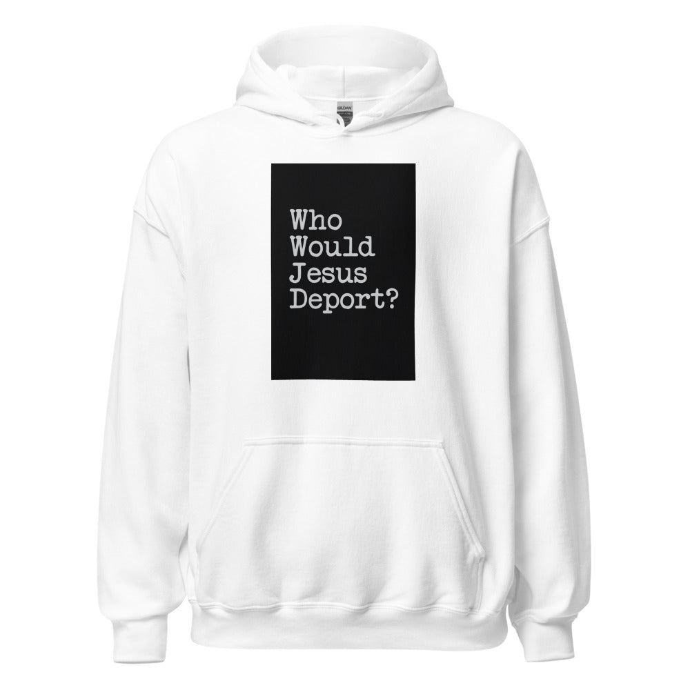 "Who Would Jesus Deport?" question mark typography Hoodie front view — Wandering With Pride