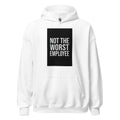 NOT THE WORST EMPLOYEE typography Hoodie front view — Wandering With Pride