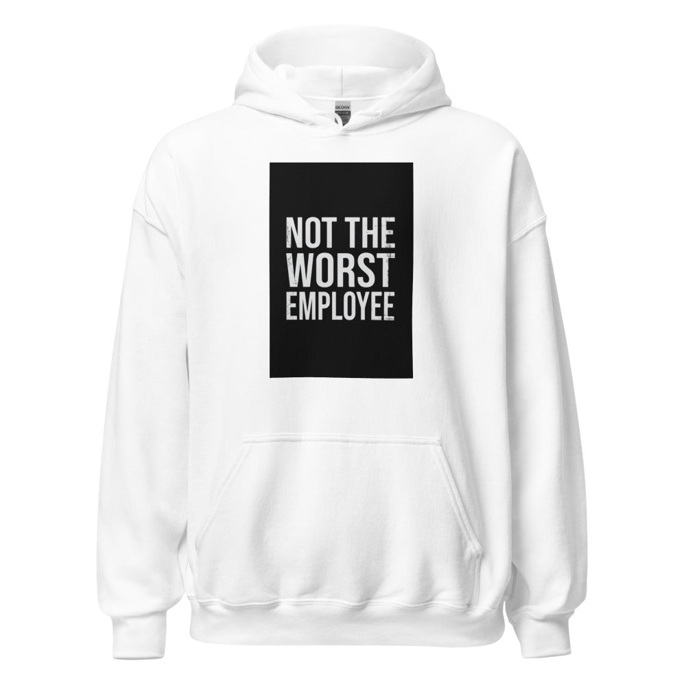 NOT THE WORST EMPLOYEE typography Hoodie front view — Wandering With Pride