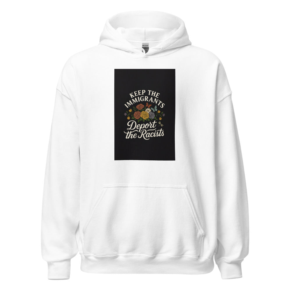 Typography with 'KEEP THE IMMIGRANTS DEPORT THE RACISTS' text surrounded by floral pattern Hoodie front view — Wandering With Pride