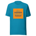 Typography with the phrase 'Just a DARSHEN looking for his Samuel' Tee front view — Wandering With Pride