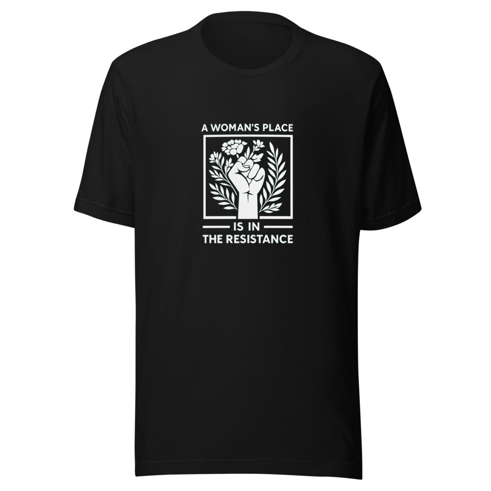 Raised fist with leaves/flowers and 'A woman's place is in the resistance' typography Tee front view — Wandering With Pride