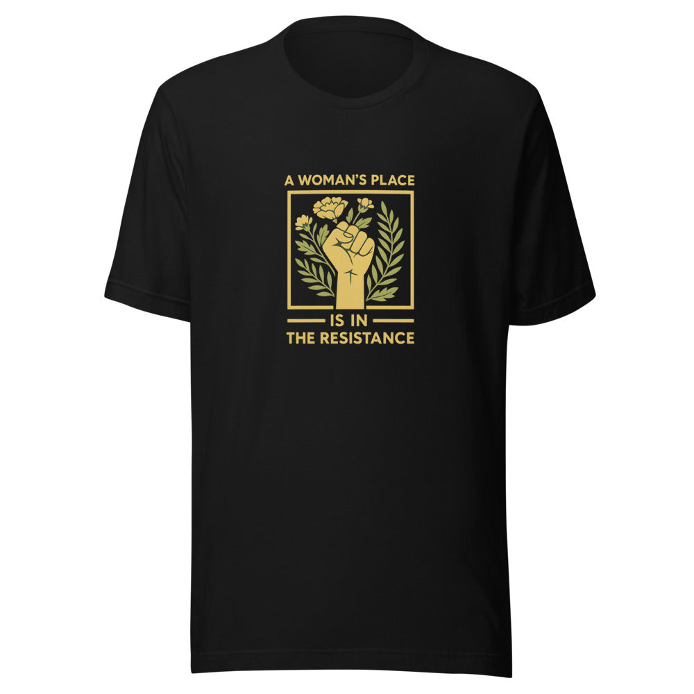 Raised fist with flowers and text 'A Woman's Place is in the Resistance' Tee front view — Wandering With Pride