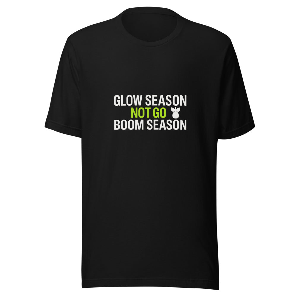 GLOW SEASON NOT GO BOOM typographic slogan Tee front view — Wandering With Pride
