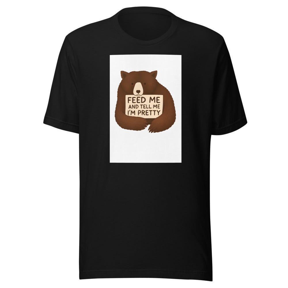 cartoon brown bear holding sign that says 'FEED ME AND TELL ME I'M PRETTY' Tee front view — Wandering With Pride
