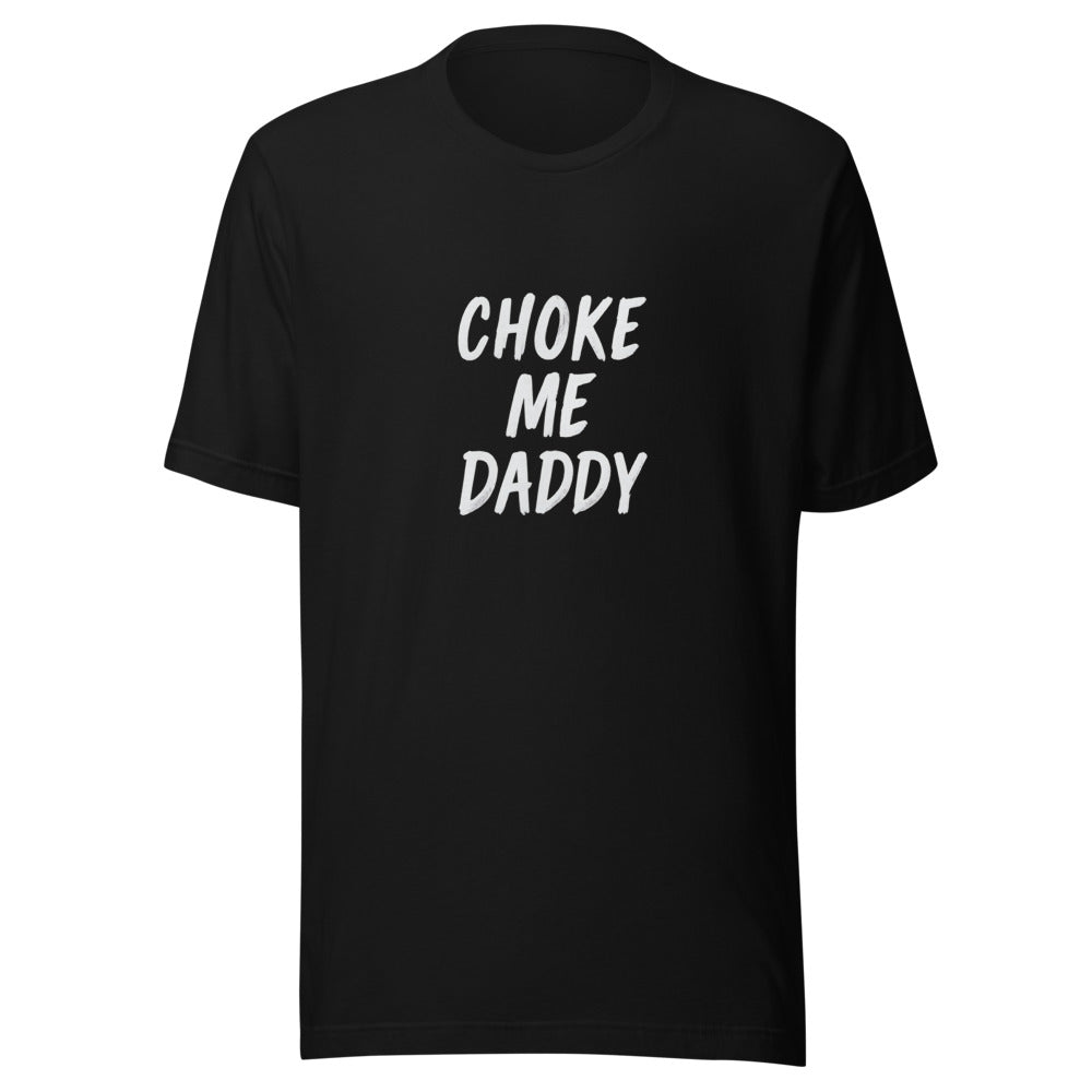 Typography with text 'CHOKE ME DADDY' Tee front view — Wandering With Pride