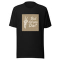 skeleton hand giving a V sign with text 'But did you die?' Tee front view — Wandering With Pride