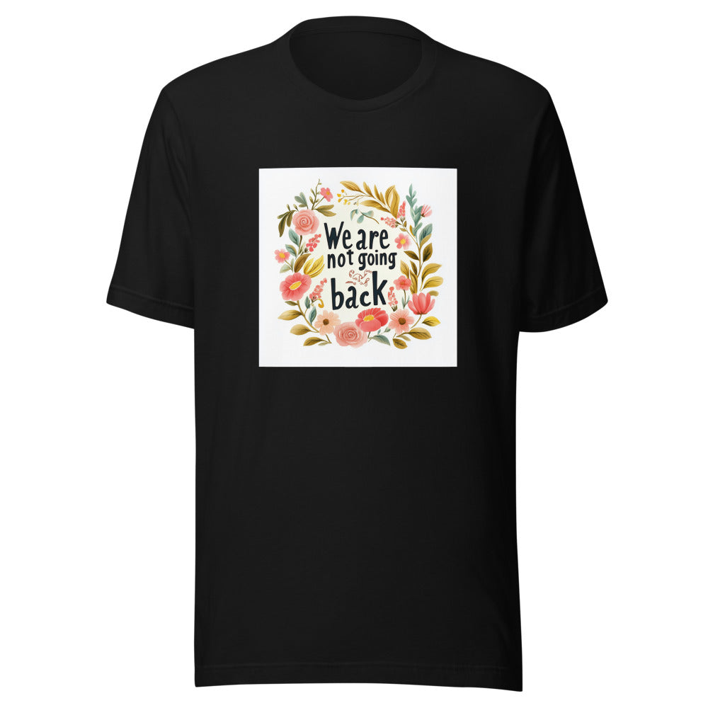 hand-drawn flower bouquet with 'We are not going back' typography Tee front view — Wandering With Pride