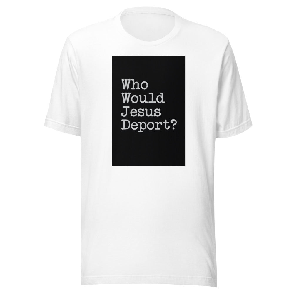"Who Would Jesus Deport?" question mark typography Tee front view — Wandering With Pride